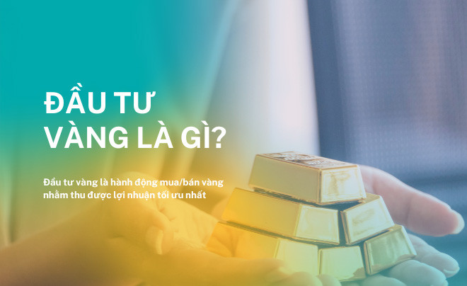 Đầu tư vàng là gì?
