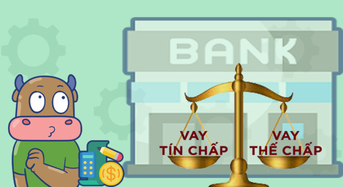 [MỚI] So sánh vay tín chấp và vay thế chấp đầy đủ nhất