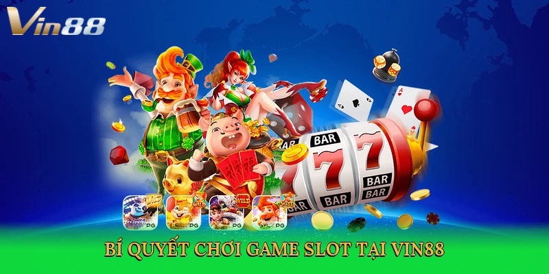 bi-quyet-choi-game-slot-tai-vin88-4