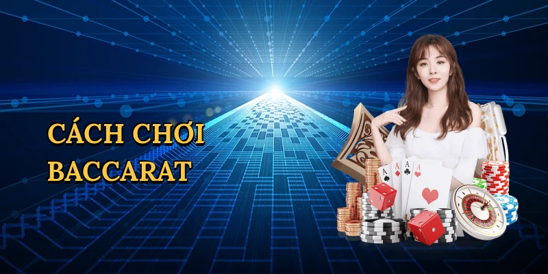 Cách chơi baccarat