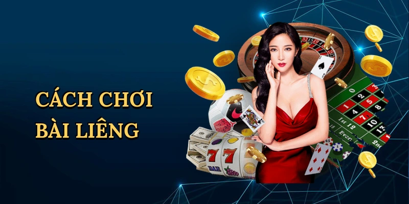 Cách chơi bài Liêng