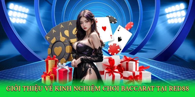 Kinh Nghiệm Chơi Baccarat – Bí Kíp Thắng Lớn Trong Sòng Bạc RED88