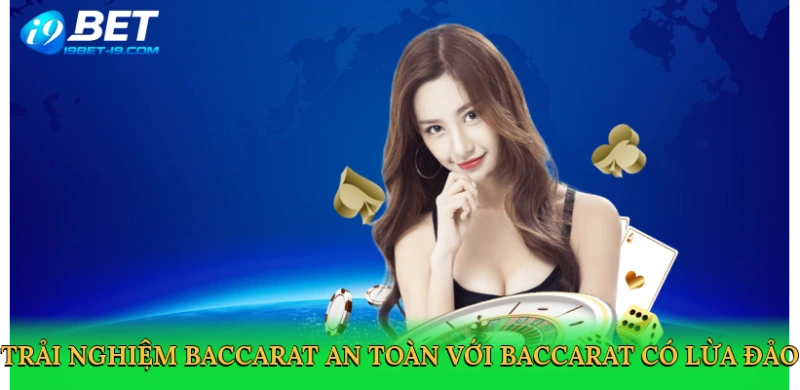Baccarat Có Lừa Đảo – Sự Thật Đằng Sau Trò Chơi Bài Tại i9bet