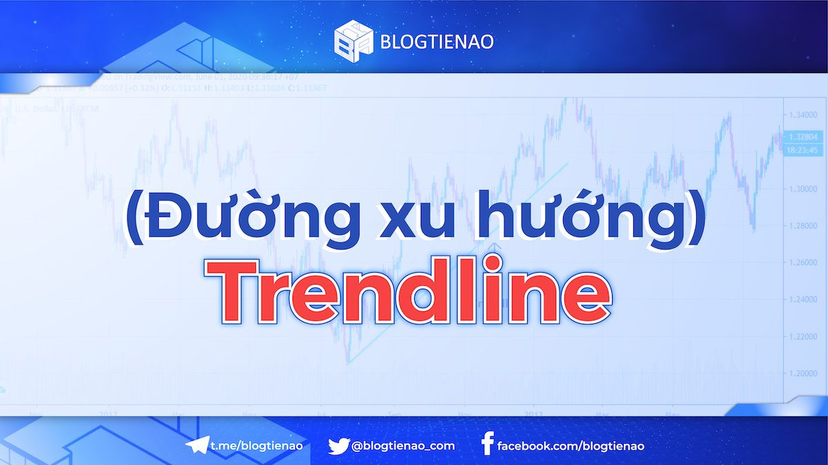 Trendline là gì? [Cách vẽ đường trendline chính xác nhất]