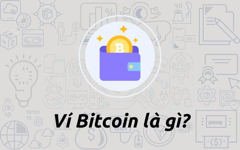 Ví Bitcoin (Bitcoin Wallet) là gì? Top 9 ví uy tín, an toàn và tốt nhất