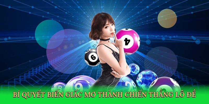 Bí quyết biến giấc mơ thành chiến thắng lô đề