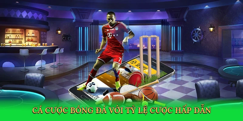 Cá cược bóng đá với tỷ lệ cược hấp dẫn