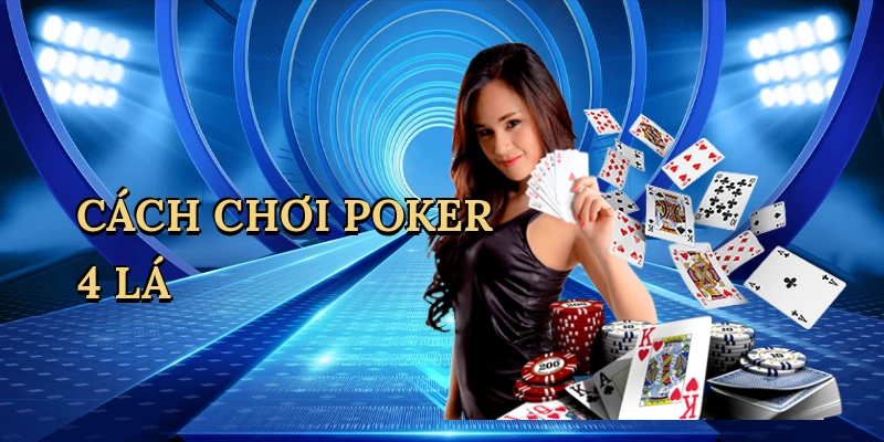 Cách chơi poker 4 lá