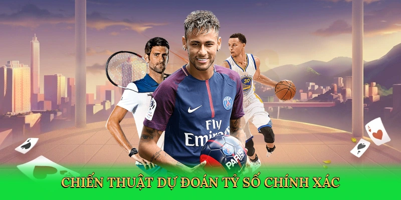 Chiến thuật dự đoán tỷ số chính xác