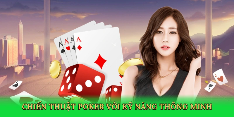 Chiến thuật poker với kỹ năng thông minh
