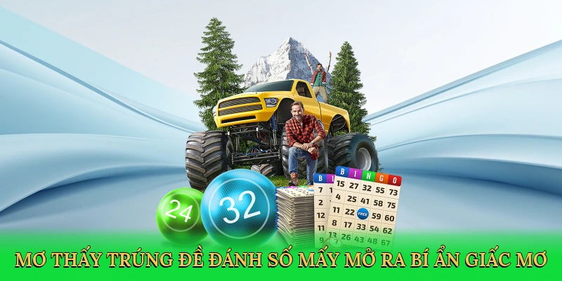 Mơ thấy trúng đề đánh số mấy mở ra bí ẩn giấc mơ