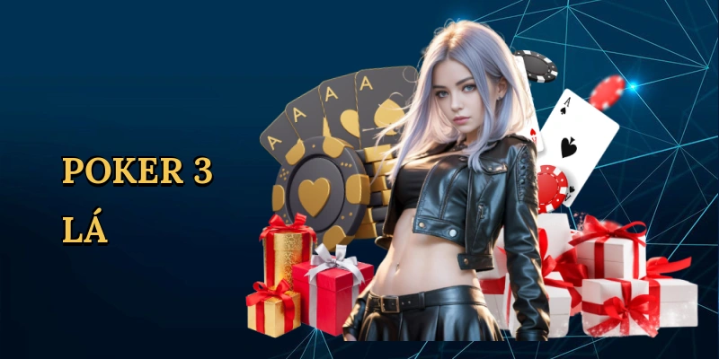 Poker 3 Lá: Ván Bài Nhanh Kịch Tính Cùng Go789