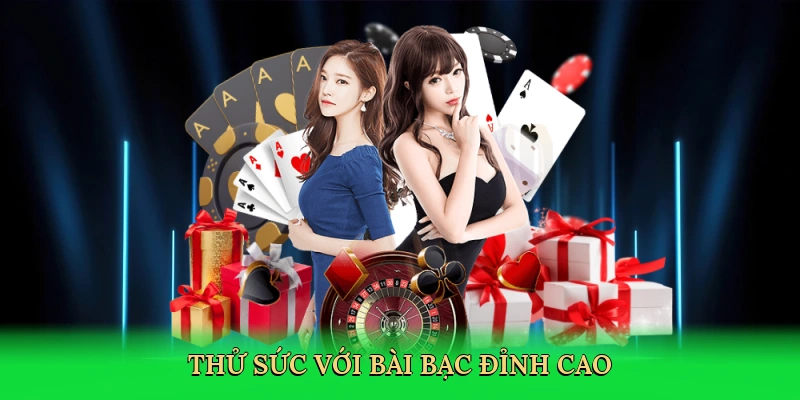 Thử sức với bài bạc đỉnh cao